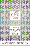 Liber Aleph Vel CXI : The Book of Wisdom or Folly